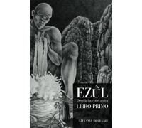 EZÛL: Dove la luce non arriva - libro primo