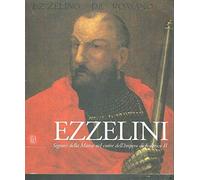 Ezzelini. Signori della Marca nel cuore dell'impero di Federico II. Ediz. illustrata