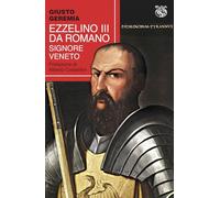 Ezzelino III da Romano, signore veneto - Geremia Giusto