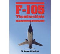 F-105 Thunderchiefs – Storia operativa illustrata (29 anni) e profili dei 103 sopravvissuti