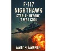 F-117 Nighthawk: Stealth Before It Was Cool