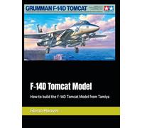 F-14D Tomcat Model: How to build the F-14D Tomcat Model from Tamiya