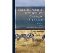 F 1851-1896 Mus Conseils pour le dressage des chevaux difficu (Copertina rigida)