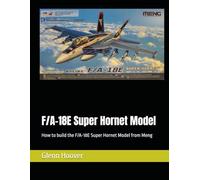 F/A-18E Super Hornet Model: How to build the F/A-18E Super Hornet Model from Meng