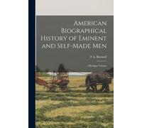 F A Barnard American Biographical History of Eminent and Self-Made M (Tascabile)