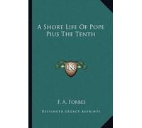 F a Forbes A Short Life Of Pope Pius The Tenth (Tascabile)
