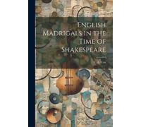 F a (Frederick Arthur) B 186 English Madrigals in the Time of Shakes (Tascabile)
