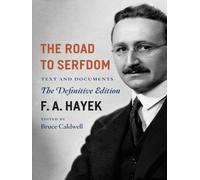 The Road to Serfdom: Text and Documents - the Definitive Edition (The