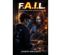 F.A.I.L.: An Artificial Intelligence Thriller
