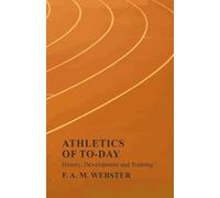 F A M Webster Athletics of To-day - History, Development and Trainin (Tascabile)
