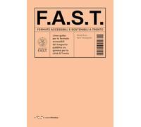 F.A.S.T. Fermate Accessibili e Sostenibili a Trento. Linee guida per le fermate accessibili del trasporto pubblico su gomma per la città di Trento