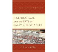 F. B. A. Asiedu Josephus, Paul, and the Fate of Early Christianity (Tascabile)