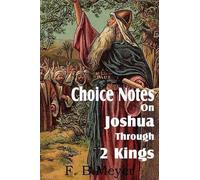 F B Meyer Choice Notes on Joshua Through 2 Kings (Tascabile)
