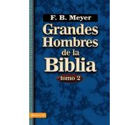 F B Meyer Grandes Hombres de la Biblia, Tomo 2 (Tascabile)