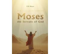 F B Meyer Moses the Servant of God (Tascabile)