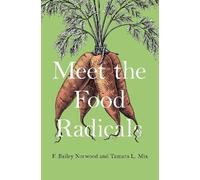 F. Bailey Norwood Tamara L. Mix Meet the Food Radicals (Copertina rigida)
