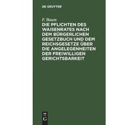 F Baum Die Pflichten Des Waisenrates Nach Dem Bürgerlichen Ge (Copertina rigida)