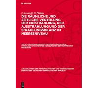 F. Bernhardt; H. Philipps: Die Räumliche Und Zeitliche Verteilung Der Einstrahlung, Der Ausstrahlung Und Der Strahlungsbilanz Im Meeresniveau