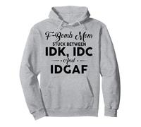 F-Bomb Mamma bloccata tra IDK - IDC e idgaf Felpa con Cappuccio
