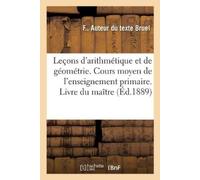 F Bruel Leçons d'Arithmétique Et de Géométrie, À l'Usage Du Cours Mo (Tascabile)