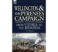 F C Beatson Wellington and the Pyrenees Campaign Volume I (Copertina rigida)