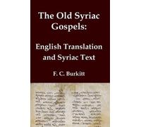 F C Burkitt The Old Syriac Gospels - English Translation and (Copertina rigida)