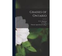 F C (Francis Charles) B Harrison G E Day Ontario Agr Grasses of Onta (Tascabile)