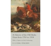 F C Loder-Symon A History of the Old Berks Hunt from 1760 to 1904 - (Tascabile)