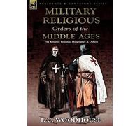 F C Woodhouse The Military Religious Orders of the Middle Age (Copertina rigida)