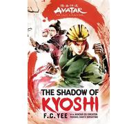 F. C. Yee Avatar, The Last Airbender: The Shadow of Kyoshi (C (Copertina rigida)
