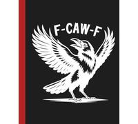 F-CAW-F Black Composition Notebook: A Funny Sarcastic Goth Journal for Adults featuring a bold black and white raven graphic with an adult humor F-Off Pun - 110 Wide Ruled Pages