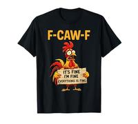 F-Caw-F Chicken FCAWF Va Bene Va Bene Tutto va Bene Maglietta