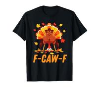 F-Caw-F Thanksgiving Funny Turkey Joke Party Humor Holiday Maglietta