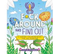 F*ck Around and Find Out: A Sweary Coloring Book for the Fearless