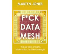 F*CK DATA MESH: The far side of data, information, and knowledge