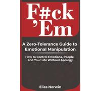 F#ck ‘Em: How to Control Emotions, Set Boundaries, and Take Back Your Power: 1