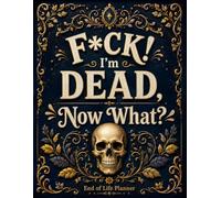F*ck I'm Dead Now What ?: The End-of-Life Planner Record Book makes organizing vital information simple, helping your loved ones find what they need.