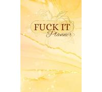 F*ck It Planner for Women: Undated Daily Organizer with Meal Tracker, Gratitude Journal & Goal Setting Pages: Sassy Productivity Notebook with ... Motivational Self-Care Agenda for Busy Ladies