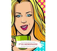 F*ck Menopause , Track Irregular Menstrual Cycles, Hot Flashes & Mood Tracker. Designed Specifically for Women Trying to Not Get Fired and Stay Out of Jail