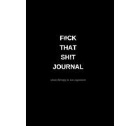F#ck that sh!t Journal: When therapy is too expensive