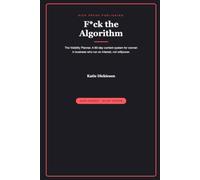 F*ck the Algorithm: The Visibility Planner: A 90-Day ADHD-Friendly Content System for Women Entrepreneurs Who Run on Interest, Not Willpower