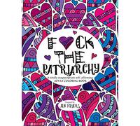F*ck the Patriarchy: A totally inappropriate self-affirming adult coloring book: 5