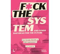 F*ck the System and Other Bad Ideas for the Future: Can Europe Become a Real Superpower?