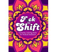F*ck This Shift: A Snarky Coloring Book for Medical Badasses