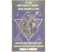 F*cK What, When, & Where Your Answer Is Why!