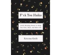 F*ck You Haiku: Little Breakup Poems to Help You Vent, Heal, and Move On