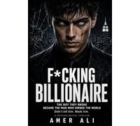 F*cking Billionaire Series 1: The Boy They Broke Became the Man Who Owned the World