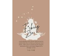 F*cking Zen: A Sarcastically Funny Stress Relief Journal for Adults: Daily Sarcastic Prompts to Laugh Off Stress and Find Your Zen