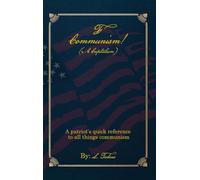 F Communism! (A Capitalism): A Patriot's Quick Reference to All Things Communism