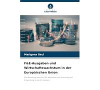 F&E-Ausgaben und Wirtschaftswachstum in der Europäischen Union: Die Beziehung zwischen BIP-Wachstum und Forschung und Entwicklung in den EU-Ländern